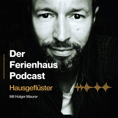 Hausgeflüster der Ferienhaus Podcast – die Vorstellung